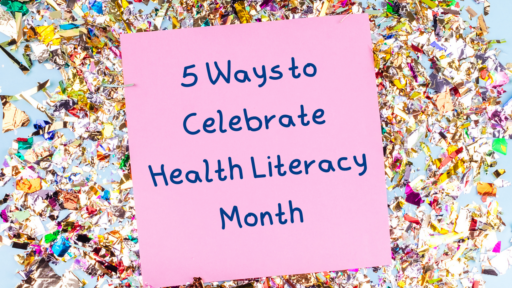 5 Ways to Celebrate Health Literacy Month